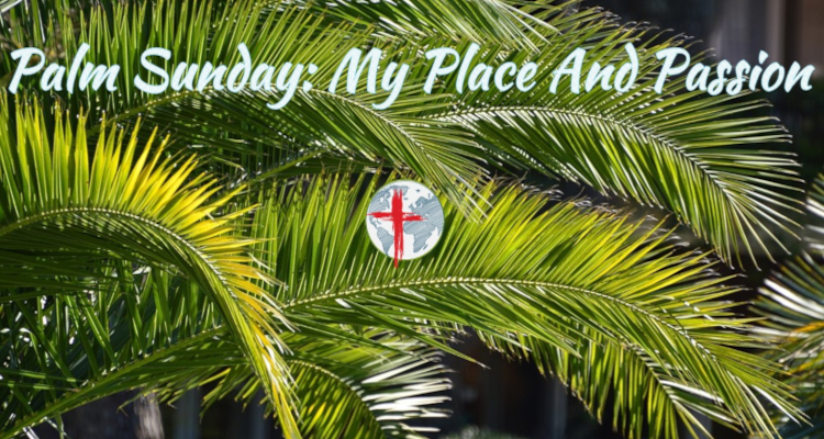 Palm Sunday: My Place And Passion