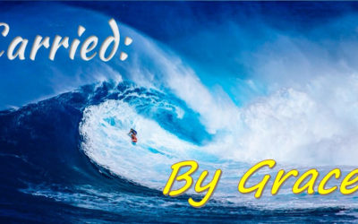 Carried: By Grace