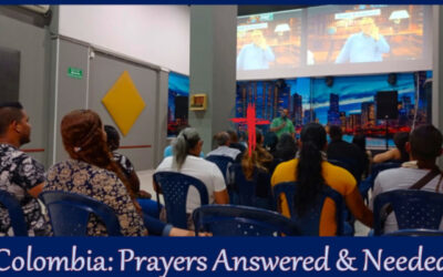 Colombia – Prayers Answered And Needed