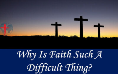 Hard Question: Why Is Faith Such A Difficult Thing?